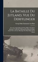 La bataille du Jutland, vue du Derfflinger; souvenirs anglo-allemands d'un officier de marine allemand. Traduit de l'allemand par Edmond Delage, annoté par le Service historique de l'État-major de la marine