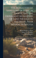 Monastery of Saint Luke of Stiris, in Phocis, and the Dependent Monastery of Saint Nicolas in the Fields, Near Skripou, in Boeotia