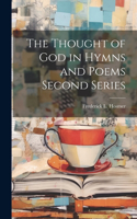 Thought of God in Hymns and Poems Second Series