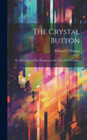 Crystal Button; or, Adventures of Paul Prognosis in the Forty-ninth Century