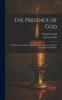 Presence of God; Selections From the Devotional Works of ... Jeremy Taylor for Every Day of the Month;