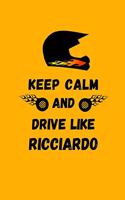 Keep Calm And Drive Like Ricciardo