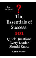 Essentials of Success: 101 Quick Questions Every Leader Should Know