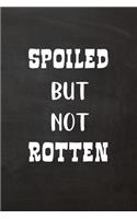 Spoiled But Not Rotten