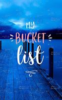 My Bucket List: Inspirational, Adventure, Goals and Dreams Journal.