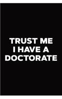 Trust Me I Have A Doctorate