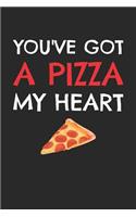 Valentine's Day Notebook - You've Got A Pizza My Heart Funny Valentine's Day Gift - Valentine's Day Journal