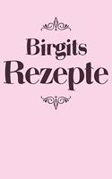 Birgits Rezepte: Personalisiertes Rezeptbuch zum Selberschreiben mit Vornamen Birgit - Übersichtliches Kochbuch für 100 Rezepte und Rezeptideen mit Inhaltsverzeichni