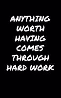 Anything Worth Having Comes Through Hard Work