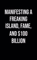 Manifesting A Freaking Island Fame And 100 Billion