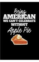 Being American we can't celebrate without Apple Pie