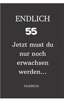 ENDLICH 55 Jetzt must du nur noch erwachsen werden TAGEBUCH: A5 I Lustiges Geschenk zum 55 Geburtstag I Liniert I 120 Seiten 6x9 Tagebuch I Reisetagbuch I Skizzenbuch I Geschenkidee