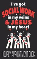 I've Got Social Work In My Veins & Jesus In My Heart Hourly Appointment Book