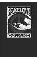 Peace Love Wakeboarding: Wakeboard Notebook, Blank Lined (6" x 9" - 120 pages) Sports and Recreations Themed Notebook for Daily Journal, Diary, and Gift