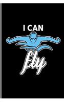 I can Fly: Swimming Sports Swimmer notebooks gift (6x9) Dot Grid notebook to write in