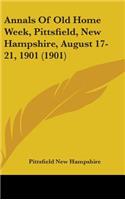 Annals Of Old Home Week, Pittsfield, New Hampshire, August 17-21, 1901 (1901)