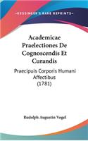 Academicae Praelectiones de Cognoscendis Et Curandis: Praecipuis Corporis Humani Affectibus (1781)