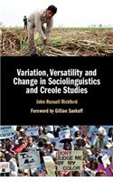 Variation, Versatility and Change in Sociolinguistics and Creole Studies