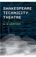 Shakespeare, Technicity, Theatre