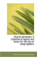 Church Harmonies: A Collection of Hymns and Tunes for the Use of Congregations