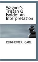 Wagner's Tristan & Isolde: An Interpretation