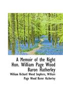 A Memoir of the Right Hon. William Page Wood Baron Hatherley