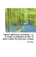 Imputed Righteousness [Microform]