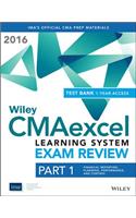 Wiley CMAexcel Learning System Exam Review 2016 + Test Bank: Part 1, Financial Planning, Performance and Control (1-year access) Set: Financial Reporting, Planning, Performance, and Control