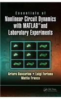 Essentials of Nonlinear Circuit Dynamics with MATLAB® and Laboratory Experiments