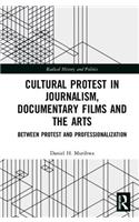 Cultural Protest in Journalism, Documentary Films and the Arts