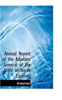 Annual Report of the Adjutant General of the State of North Carolina