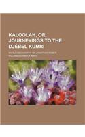Kaloolah, Or, Journeyings to the Djebel Kumri; An Autobiography of Jonathan Romer