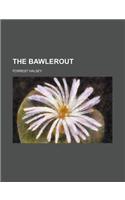 The Bawlerout