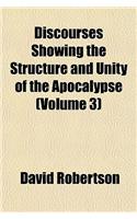 Discourses Showing the Structure and Unity of the Apocalypse (Volume 3): (English)