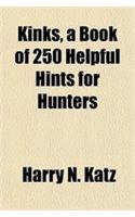 Kinks, a Book of 250 Helpful Hints for Hunters