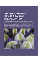 Chef D'Entreprise Implique Dans La Collaboration: Louis Renault, Georges Laederich, Marius Berliet, Auguste Et Louis Lumiere, Gaston Bruneton, Joseph(French)