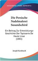 Die Persische Nadelmalerei Susandschird