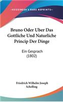 Bruno Oder Uber Das Gottliche Und Naturliche Princip Der Dinge