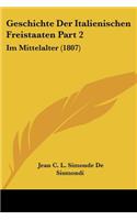 Geschichte Der Italienischen Freistaaten Part 2: Im Mittelalter (1807)