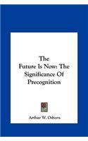 The Future Is Now