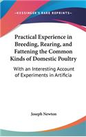 Practical Experience in Breeding, Rearing, and Fattening the Common Kinds of Domestic Poultry