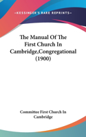 The Manual of the First Church in Cambridge, Congregational (1900)