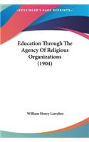 Education Through the Agency of Religious Organizations (1904)