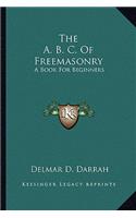 The A. B. C. Of Freemasonry