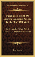 Mezzofanti's System Of Learning Languages Applied To The Study Of French: First French Reader, With A Treatise On French Versification (1851)(English)