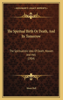 The Spiritual Birth Or Death, And Its Tomorrow