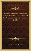 Defense De La Verite Du Martyre De La Le'Gion Thebe'Ene Autrement Des Maurice Et De Ses Compagnons (1737)