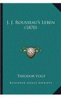 J. J. Rousseau's Leben (1870)