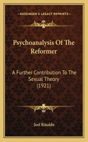Psychoanalysis Of The Reformer: A Further Contribution To The Sexual Theory (1921)(English)