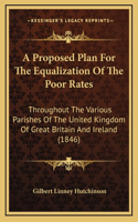 A Proposed Plan For The Equalization Of The Poor Rates